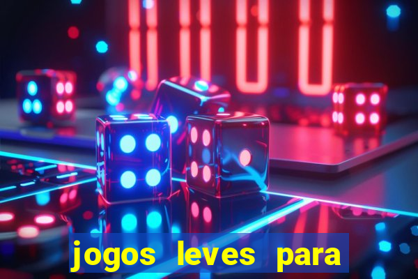 jogos leves para pc fraco blog